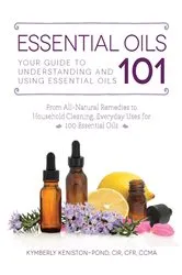 Book cover of Essential Oils 101 by Kymberly Keniston-Pond