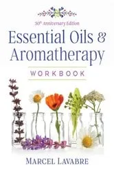 Book cover of Essential Oils and Aromatherapy Workbook (3rd ed.) by Marcel Lavabre