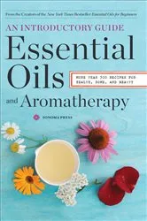 Book cover of Essential Oils & Aromatherapy, An Introductory Guide by Sonoma Press