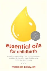 Book cover of Essential Oils for Childbirth by Michaela Boldy