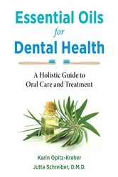 Book cover of Essential Oils for Dental Health by Karin Opitz-Kreher