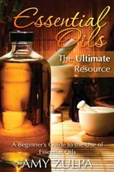 Book cover of Essential Oils - The Ultimate Resource by Unknown