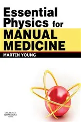 Book cover of Essential Physics for Manual Medicine E-Book by Martin Ferrier Young BSc(Hons Phys) BSc(Chiropractic) DC FCC