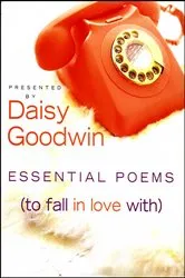 Book cover of Essential Poems (To Fall in Love With) by Daisy Goodwin