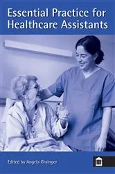 Book cover of Essential Practice for Healthcare Assistants by Angela Grainger