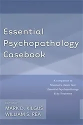 Book cover of Essential Psychopathology Casebook by Mark D. Kilgus