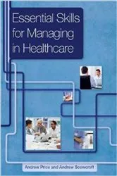 Book cover of Essential Skills for Managing in Healthcare by Andrew Price