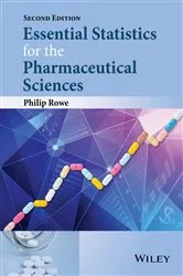 Book cover of Essential Statistics for the Pharmaceutical Sciences (2nd ed.) by Philip Rowe