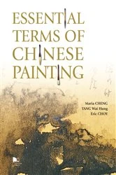 Book cover of Essential Terms of Chinese Painting by Dr. Maria Cheng