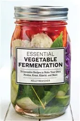Book cover of Essential Vegetable Fermentation by Kelly McVicker