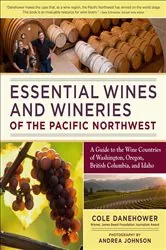 Book cover of Essential Wines and Wineries of the Pacific Northwest by Cole Danehower