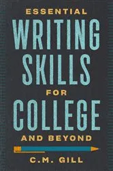 Book cover of Essential Writing Skills for College and Beyond by C.M. Gill