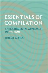 Book cover of Essentials of Compilation by Jeremy G. Siek