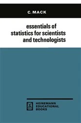 Book cover of Essentials of Statistics for Scientists and Technologists by C. Mack