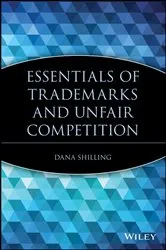 Book cover of Essentials of Trademarks and Unfair Competition by Dana Shilling