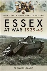 Book cover of Essex at War, 1939–45 by Frances Clamp