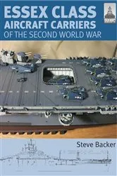 Book cover of Essex Class Aircraft Carriers of the Second World War by Steve Backer