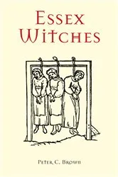 Book cover of Essex Witches by Peter C. Brown