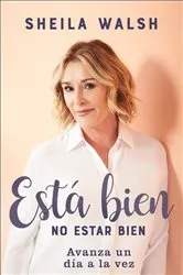 Book cover of Está bien no estar bien by Sheila Walsh
