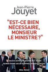 Book cover of Est-ce bien nécessaire Monsieur le Ministre ? by Jean-Pierre Jouyet