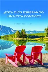 Book cover of ¿Está Dios Esperando una Cita Contigo? by Dwight Robertson