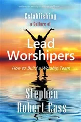 Book cover of Establishing a Culture of Lead Worshipers by Cass, Stephen, Robert