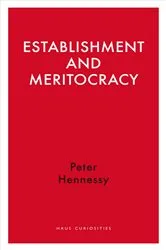 Book cover of Establishment and Meritocracy by Peter Hennessy