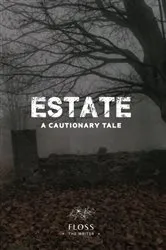 Book cover of Estate, A Cautionary Tale by Floss The Writer