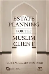 Book cover of Estate Planning for the Muslim Client by Yaser Ali