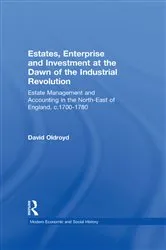 Book cover of Estates, Enterprise and Investment at the Dawn of the Industrial Revolution by David Oldroyd