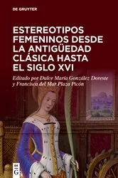 Book cover of Estereotipos femeninos desde la antigüedad clásica hasta el siglo XVI by Dulce María González Doreste