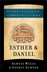 Book cover of Esther & Daniel (Brazos Theological Commentary on the Bible) by Samuel Wells