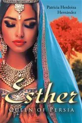 Book cover of Esther; Queen of Persia by Patricia Herdoiza Hernandez