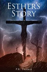 Book cover of Esther's Story: Journey From The Cross by P. K. Thomas