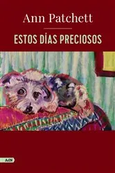 Book cover of Estos días preciosos (AdN) by Ann Patchett