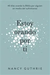 Book cover of Estoy orando por ti by Nancy Guthrie
