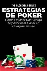 Book cover of Estrategias de Poker: Como obtener una ventaja superior para ganar en cualquier torneo. by The Blokehead