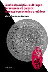 Book cover of Estudio descriptivo multilinguee del resumen de patente: aspectos contextuales y retóricos by Unknown