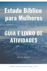 Book cover of Estudo Bíblico para Mulheres: Guia e Livro de Atividades by Brian Gugas
