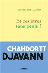 Book cover of Et ces êtres sans pénis ! by Chahdortt Djavann