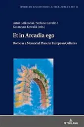 Book cover of Et in Arcadia ego. Roma come luogo della memoria nelle culture europee • Et in Arcadia ego. Rome as a memorial place in European cultures by Maria Załęska