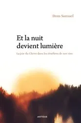 Book cover of Et la nuit devient lumière by Dom Samuel