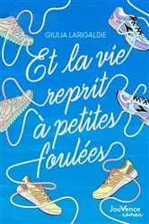 Book cover of Et la vie reprit à petites foulées by Giulia Larigaldie