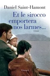 Book cover of Et le Sirocco emportera nos larmes by Daniel Saint-Hamont