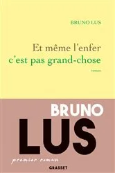 Book cover of Et même l'enfer c'est pas grand-chose by Bruno Lus