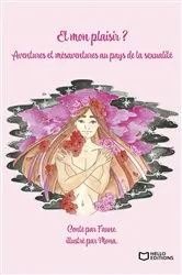 Book cover of Et mon plaisir ? Aventures et mésaventures au pays de la sexualité by Faune
