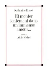 Book cover of Et monter lentement dans un immense amour... by Katherine Pancol