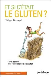 Book cover of Et si c'était le gluten ? by Philippe Barraqué