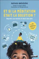 Book cover of Et si la méditation était la solution ? by Mathieu Brégégère