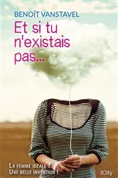 Book cover of Et si tu n'existais pas by Benoît Vanstavel